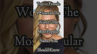 Top 10 Female Pstars In the world:The Most Popular Names You Should Know #shorts #shortvideo #top