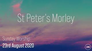 Sunday Worship | 23rd August 2020 | St Peter's Morley