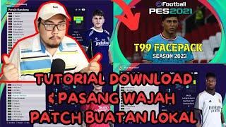 TUTORIAL DOWNLOAD & INSTALL FACEPACK T99 PATCH PES 2021! PATCH BUATAN LOKAL PUNYA REAL FACE GOKIL! 