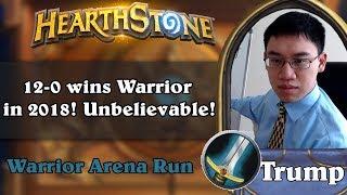 Hearthstone Arena - [Trump] 12-0 wins Warrior in 2018! Unbelievable!