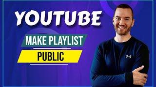 How To Make YouTube Playlist Public