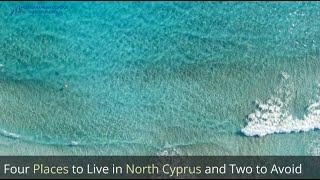 Four Places to Live in North Cyprus and Two to Avoid