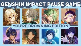 WHEN YOU'RE DROWNING | GENSHIN IMPACT PAUSE GAME