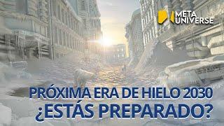 Próxima Era De Hielo 2030 ¿Estás Preparado? | META UNIVERSE ES