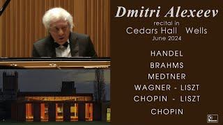 Dmitri Alexeev - recital in Cedars Hall Wells - Handel, Brahms, Medtner, Wagner, Liszt, Chopin