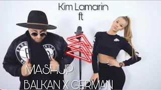 Balkan X GERMAN MASHUP / KIM LAMARIN