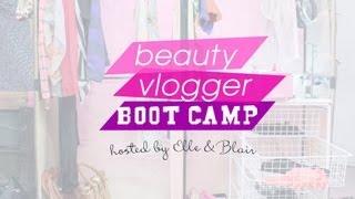 Beauty Vlogger Boot Camp with Elle and Blair Fowler