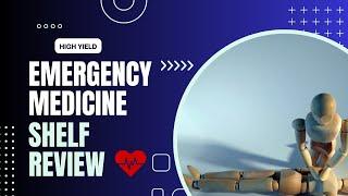 High-Yield Emergency Medicine Shelf/Step 2 CK Review