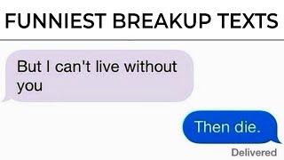 FUNNIEST BREAKUP TEXTS