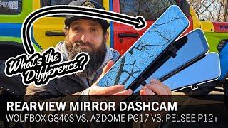 Wolfbox G840S vs. Azdome PG17 vs. Pelsee P12 Plus: Ultimate Rearview Mirror Dashcam Showdown