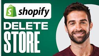 How To Delete Shopify Store 2024 (BEST WAY)