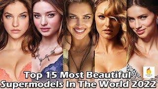 Top 15 Most Beautiful Supermodels In The World 2022(Interesting News)Top 15 Hottest Supermodels