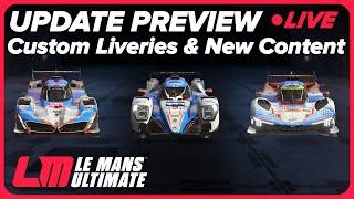 UPDATE PREVIEW - Le Mans Ultimate Update - Custom Liveries & New Content