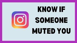 How To Know If Someone Muted You On Instagram