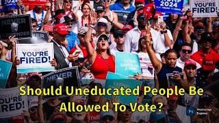 Should Uneducated People Be Allowed to Vote? A Psychiatrist's Take on Democracy
