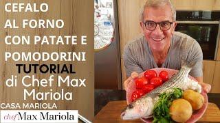 CEFALO AL FORNO CON PATATE E POMODORINI - TUTORIAL - la video ricetta di Chef Max Mariola