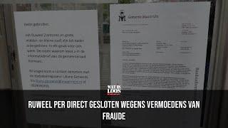 RUWEEL PER DIRECT GESLOTEN WEGENS VERMOEDENS VAN FRAUDE