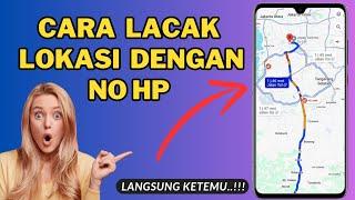 Cara Melacak Lokasi Dengan No HP Tidak Dikenal - Lacak Lokasi No HP