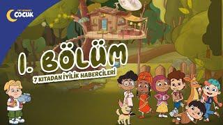 7 Kıtadan İyilik Habercileri - 1.Bölüm