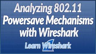 SF20V - 24 Analyzing 802.11 Powersave Mechanisms with Wireshark (George Cragg) | Learn Wireshark