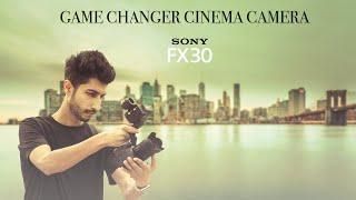 SONY FX30 GAME CHANGER CINEMA CAMERA FOR CONTENT CREATORS