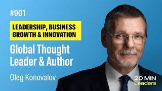 Ep901: Oleg Konovalov | Global Thought Leader and Author