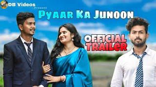 Pyaar Ka Junoon | Official Trailer | Short Flim | DB Videos