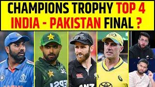 CHAMPIONS TROPHY 2025 KI TOP 4 TEAMS, INDIA PAKISTAN FINAL ?