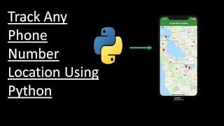 Track Any Phone Number Location Using Python | Python Projects