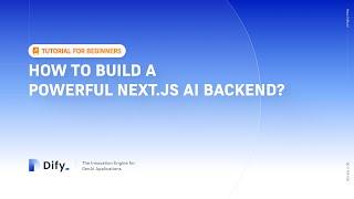 Next.js and Dify: Build a Powerful AI Backend Easily in 15 minutes