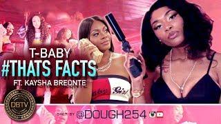 T-Baby - #ThatsFacts Ft. Kaysha Breonte