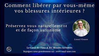 "Comment libérer par vous-même vos blessures intérieures ?" avec Lionel Goutte