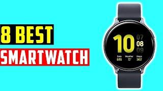 Top 8 Best Smartwatches 2021-Smartwatch Reviews