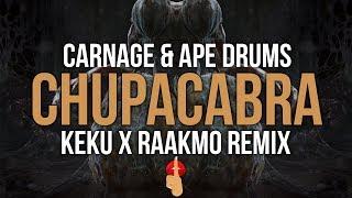 Carnage & Ape Drums - Chupacabra (KEKU x RAAKMO Remix)