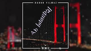 Ah İstanbul (Harun Yılmaz Remix)