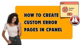 How to Create Custom Error Pages in cPanel