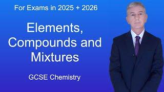 GCSE Chemistry Revision "Elements, Compounds and Mixtures"