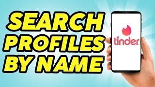 How To Search Tinder Profiles By Name Without Account