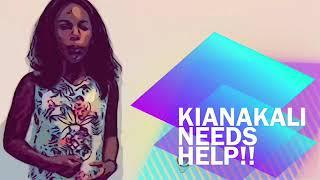 Kianakali needs Help!