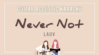 [Karaoke] Naver Not - Lauv | Guitar Acoustic Instrumental