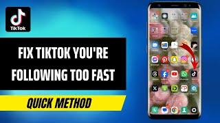 How To Fix Tiktok You're Following Too Fast