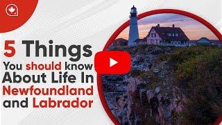 5 Things You should Know About Life in Newfoundland and Labrador