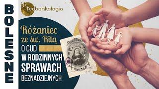 Różaniec Teobańkologia ze św. Ritą o cud w rodzinnych sprawach beznadziejnych 17.11 Piątek