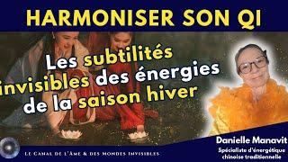 "Harmoniser vos énergies avec les subtilités invisibles de la saison Hiver" avec Danielle Manavit