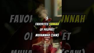 5 favorites sunnah of Prophet Muhammad (SAW)  #shorts #islamicvideo #muslimcommunity #islam #viral