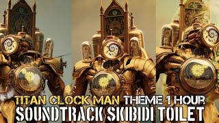 Titan Clock Man Theme 1 Hour (Soundtrack Skibidi Toilet)