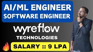 Wyreflow Technologies Off Campus Hiring | AI/ML Engineer And Software Engineer | 9 LPA Salary