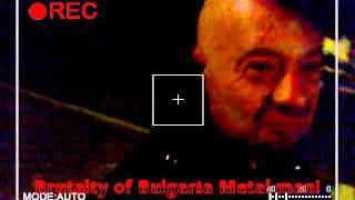 Brutality of Bulgaria Metal man Force!