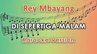 Rey Mbayang - Di Sepertiga Malam (Karaoke Lirik Tanpa Vokal) by regis