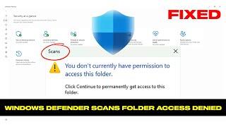 Fix Windows Defender Scans Folder 'You Don't Have Permission To Access This Folder'